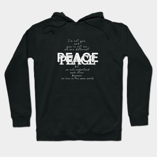 Peace, because we live in the same world (white writting) Hoodie